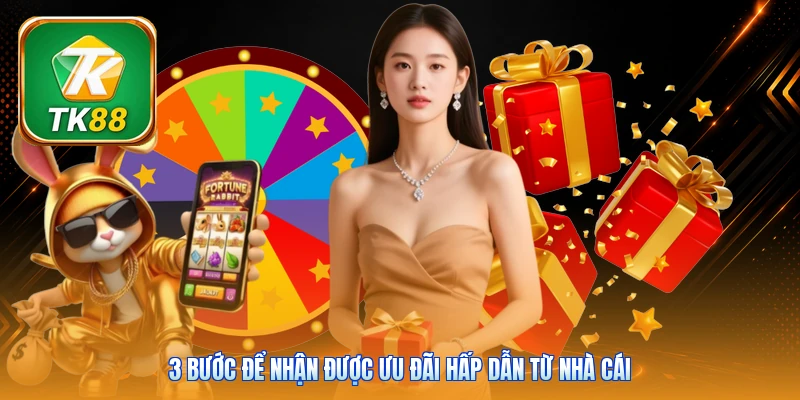 3 bước để nhận được ưu đãi hấp dẫn từ nhà cái