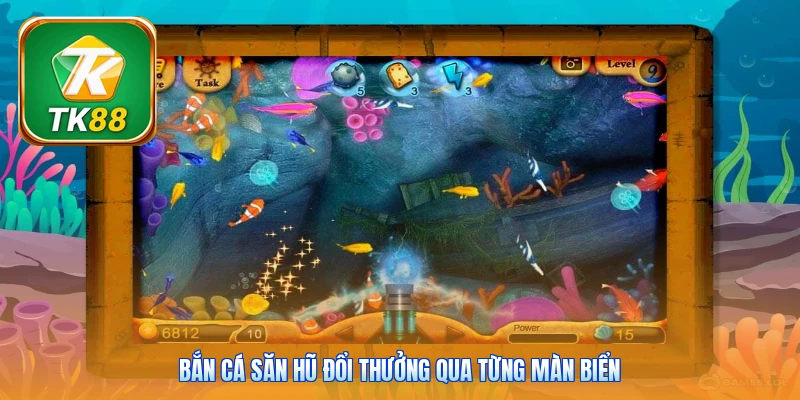 Bắn cá săn hũ đổi thưởng qua từng màn biển