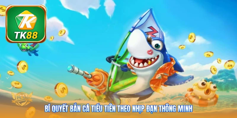 Bắn cá tiểu tiên Tk88 | Nàng Tiên Biển - Thưởng 888x Bí quyết bắn cá tiểu tiên theo nhịp đạn thông minh