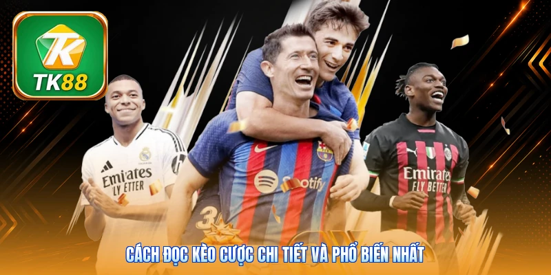Cách đọc kèo cược chi tiết và phổ biến nhất