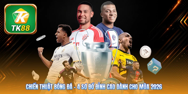 Chiến Thuật Bóng Đá | 4 Sơ Đồ Đỉnh Cao Dành Cho Mùa 2026