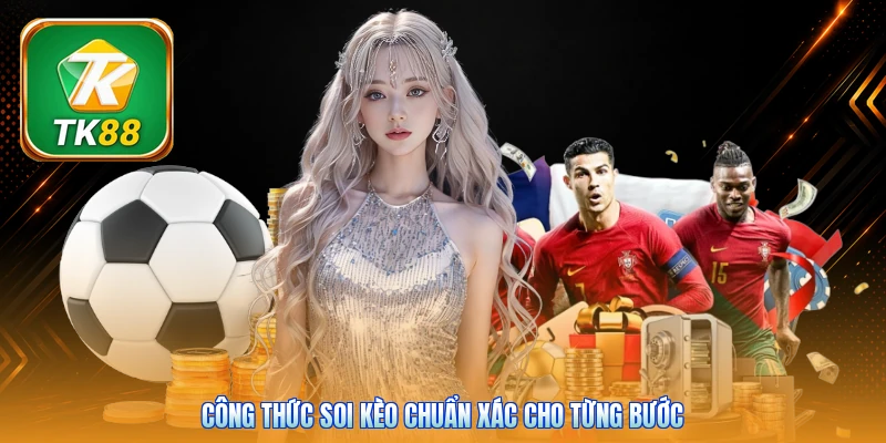 Công thức soi kèo chuẩn xác cho từng bước