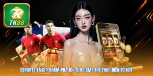 Esports Là Gì? Khám Phá 10+ Tựa Game Thể Thao Điện Tử Hot