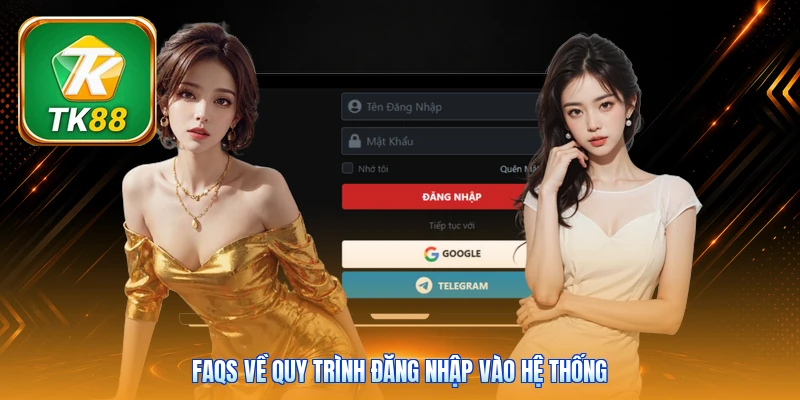 Đăng Nhập TK88 FAQs về quy trình đăng nhập vào hệ thống