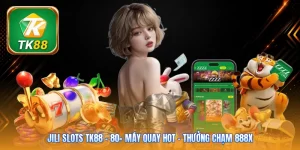Jili Slots Tk88 | 80+ Máy Quay Hot - Thưởng Chạm 888x