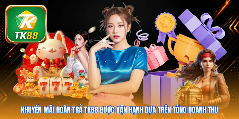 Khuyến Mãi Hoàn Trả TK88 | Tỷ Lệ Cực Cao Lên Tới 2.5% Ngày Khuyến mãi hoàn trả TK88 được vận hạnh dựa trên tổng doanh thu