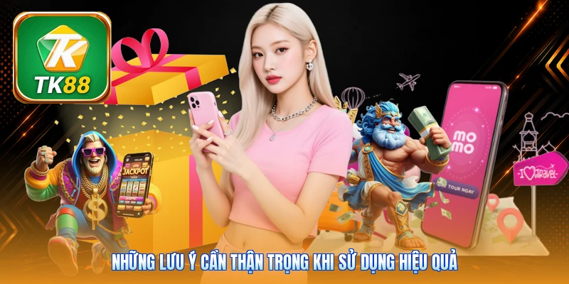 Những lưu ý cần thận trọng khi sử dụng hiệu quả