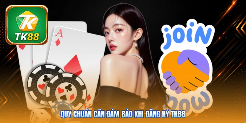 Quy chuẩn cần đảm bảo khi đăng ký TK88