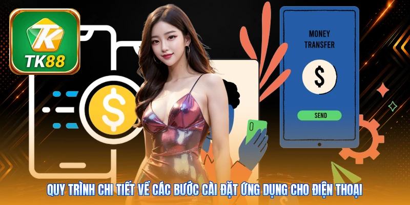 Tải App TK88 Quy trình chi tiết về các bước cài đặt ứng dụng cho điện thoại