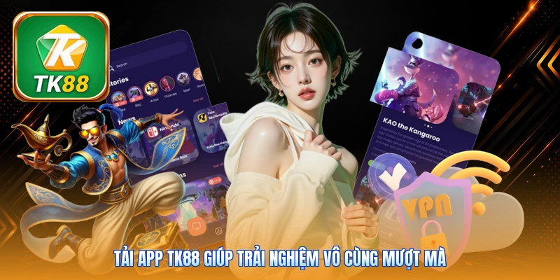 Tải App TK88 Tải app TK88 giúp trải nghiệm vô cùng mượt mà