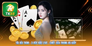 Tài Xỉu Tk88 | 3 Xúc Xắc Live - Chốt Cửa Trong 45 Giây