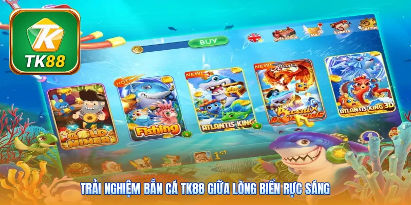 Trải nghiệm bắn cá Tk88 giữa lòng biển rực sáng