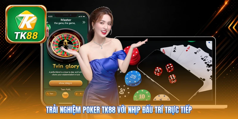 Poker Tk88 | 6 Biến Thể Bài - Tranh Tài Cùng Dealer Live Trải nghiệm Poker Tk88 với nhịp đấu trí trực tiếp