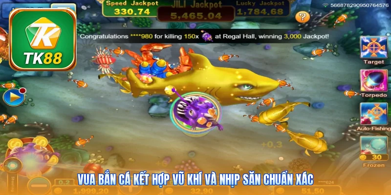 Vua bắn cá kết hợp vũ khí và nhịp săn chuẩn xác